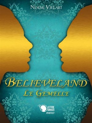 cover image of Believeland--Le gemelle